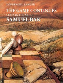 The Game Continues: Chess in the Art of Samuel Bak (Distributed for Pucker Art Publications, Boston)