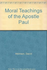 Moral Teachings of the Apostle Paul