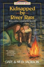 Kidnapped by River rats: Introducing William and Catherine Booth (Trailblazer Books) (Volume 1)