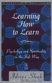 Learning How to Learn : Psychology and Spirituality in the Sufi Way (Arkana S.)