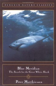 Blue Meridian: The Search for the Great White Shark (Penguin Nature Classics Series)
