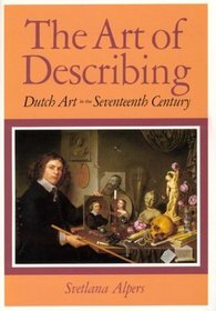 The Art of Describing : Dutch Art in the Seventeenth Century