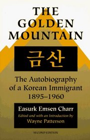 The Golden Mountain: The Autobiography of a Korean Immigrant, 1895-1960 (The Asian American Experience)