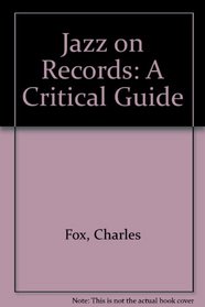 Jazz On Record: A Critical Guide