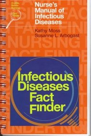 Nurse's Manual of Infectious Diseases: Little, Brown's Infectious Diseases Fact Finder (Little, Brown Nursing Fact Finder)