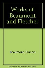 Works of Beaumont and Fletcher