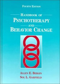 Handbook of Psychotherapy and Behavior Change (Bergin and Garfield's Handbook of Psychotherapy and Behavior Change)