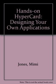 Hands-On Hypercard: Designing Your Own Applications