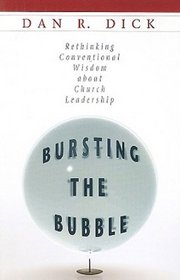 Bursting the Bubble: Rethinking Conventional Wisdom about Church Leadership