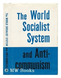 THE WORLD SOCIALIST SYSTEM AND ANTI-COMMUNISM