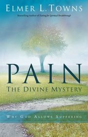 Pain: The Divine Mystery: Why God Allows Suffering