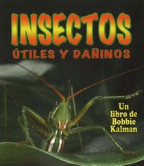 Insectos Utiles Y Daninos / Helpful and Harmful Insects (El Mundo De Los Insectos / the World of Insects) (Spanish Edition)