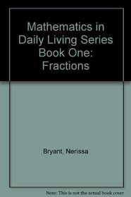 Mathematics in Daily Living Series Book One: Fractions