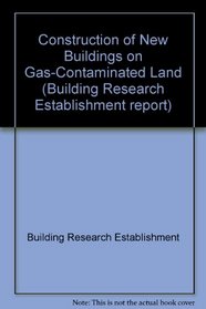 Construction of New Buildings on Gas-Contaminated Land