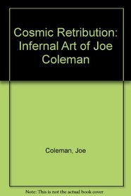 Cosmic Retribution: Infernal Art of Joe Coleman