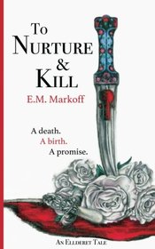 To Nurture & Kill (Ellderet Tales) (Volume 1)