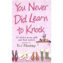 You Never Did Learn to Knock: 14 Stories About Girls and Their Mothers