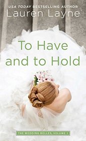 To Have and to Hold (Wedding Belles, Bk 1)
