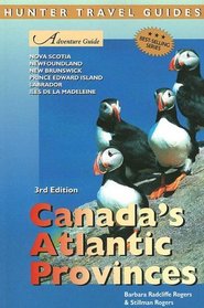 Adventure Guide to the Canada's Atlantic Provinces: New Brunswick, NOva Scotia, Newfoundland, Prince Edward Island, Ilesde la Madeleine, Labrador (Adventure ... Guide to Canada's Atlantic Provinces)
