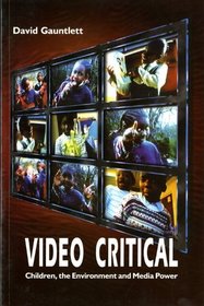 Video Critical: Children, the Environment and Media Power (Acamedia Research Monograph)