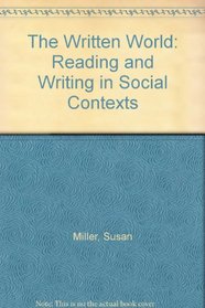 The Written World: Reading and Writing in Social Contexts