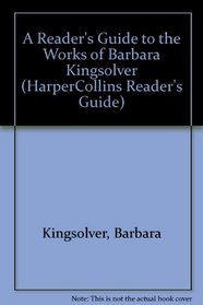 A Reader's Guide to the Works of Barbara Kingsolver (HarperCollins Reader's Guide)