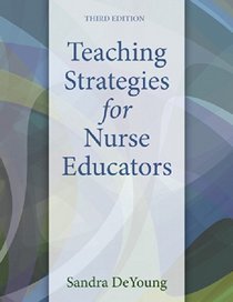 Teaching Strategies for Nurse Educators (3rd Edition)