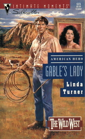 Gable's Lady (Wild West, Bk 1) (American Hero) (Silhouette Intimate Moments, No 523)