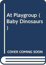 Baby Dinosaurs at Playgroup