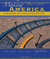 Making America: A History of the United States, Volume 1