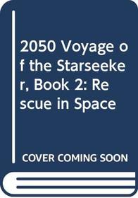 2050 Voyage of the Starseeker, Book 2: Rescue in Space