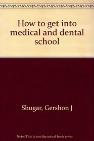 How to get into medical and dental school