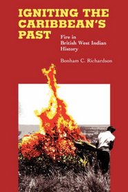 Igniting the Caribbean's Past: Fire in British West Indian History