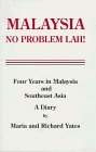 Malaysia No Problem Lah!: Four Years in Malaysia and Southeast Asia : A Diary