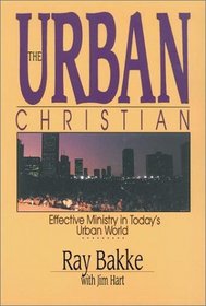 The Urban Christian: Effective Ministry in Today's Urban World