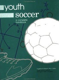 Youth Soccer: A Complete Handbook (Youth Sports Series)