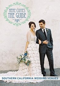 Here Comes The Guide, Southern California: Southern California Wedding Venues