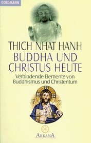 Buddha und Christus heute. Verbindende Elemente von Buddhismus und Christentum.