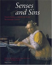 Senses And Sins: Dutch Painters Of Daily Life In The Seventeenth Century