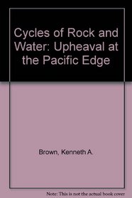 Cycles of Rock and Water: Upheaval at the Pacific Edge