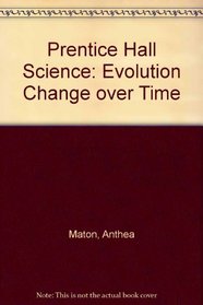 Prentice Hall Science: Evolution Change over Time (Prentice Hall science)