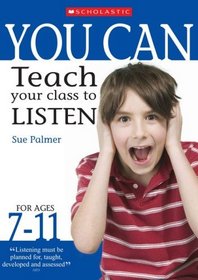 Teach Your Class to Listen Ages 7-11 (You Can..)