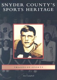 Snyder  County's  Sports  Heritage  (PA)  (Images  of  Sports)