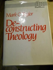 Deconstructing Theology (Aar Studies in Religion)