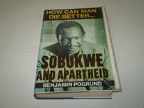 How can man die better--: Sobukwe and apartheid