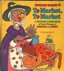 Richard Scarry's To Market, To Market: A Mother Goose Book of Good Things to Scratch and Sniff