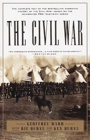 The Civil War : The complete text of the bestselling narrative history of the Civil War--based on the celebrated PBS television series (Vintage Civil War Library)