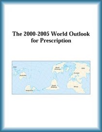 The 2000-2005 World Outlook for Prescription (Strategic Planning Series)