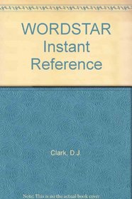 Wordstar Instant Reference/for Versions 4&5 (The Sybex prompter series)