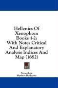 Hellenics Of Xenophon: Books 1-2: With Notes Critical And Explanatory Analysis Indices And Map (1882)